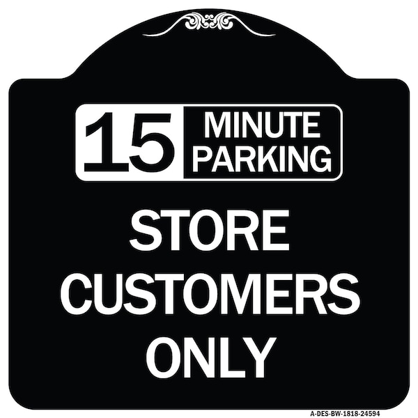 Signmission 15 Minutes Parking Store Customers Heavy-Gauge Aluminum Architectural Sign, 18" x 18", BW-1818-24594 A-DES-BW-1818-24594 - main